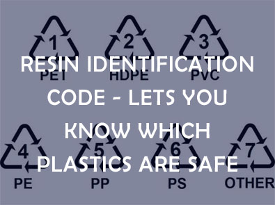 RESIN IDENTIFICATION CODE - LETS YOU KNOW WHICH PLASTICS ARE SAFE